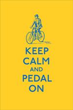 Keep Calm and Pedal On