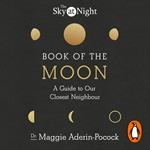 The Sky at Night: Book of the Moon – A Guide to Our Closest Neighbour