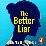 The Better Liar