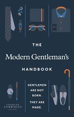 The Modern Gentleman’s Handbook