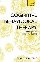 Cognitive Behavioural Therapy (CBT): Evidence-based, goal-oriented self-help techniques: a practical CBT primer and self help classic