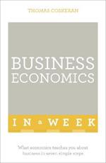 Business Economics In A Week: What Economics Teaches You About Business In Seven Simple Steps