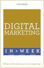 Digital Marketing In A Week: Brilliant Online Marketing In Seven Simple Steps