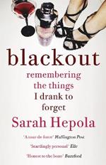 Blackout: Remembering the things I drank to forget