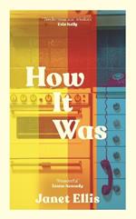 How It Was: the immersive, compelling new novel from the author of The Butcher's Hook