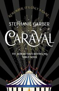 Caraval: the mesmerising and magical fantasy from the author of Once Upon a Broken Heart