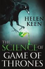 The Science of Game of Thrones: A myth-busting, mind-blowing, jaw-dropping and fun-filled expedition through the world of Game of Thrones