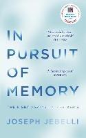 In Pursuit of Memory: The Fight Against Alzheimer's: Shortlisted for the Royal Society Prize