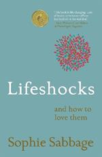 Lifeshocks: And how to love them