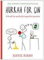 Hurrah for Gin: A perfect book for imperfect parents