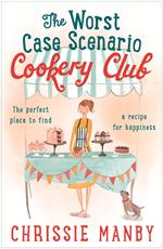 The Worst Case Scenario Cookery Club: the perfect laugh-out-loud romantic comedy