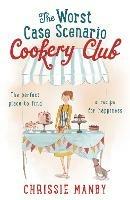 The Worst Case Scenario Cookery Club: the perfect laugh-out-loud romantic comedy