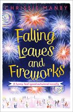 Falling Leaves and Fireworks: a funny, feel-good autumnal enovella