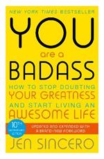 You Are a Badass: How to Stop Doubting Your Greatness and Start Living an Awesome Life