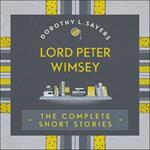 Lord Peter Wimsey: The Complete Short Stories