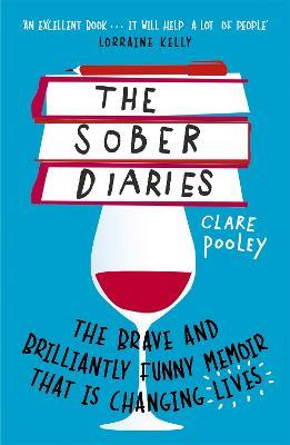 The Sober Diaries: How one woman stopped drinking and started living. - Clare Pooley - cover