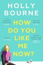 How Do You Like Me Now?: the hilarious and searingly honest novel everyone is talking about