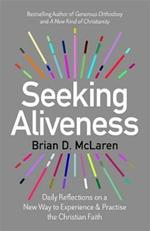 Seeking Aliveness: Daily Reflections on a New Way to Experience and Practise the Christian Faith