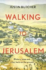 Walking to Jerusalem: Blisters, hope and other facts on the ground