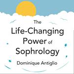 The Life-Changing Power of Sophrology