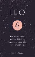 Leo: The Art of Living Well and Finding Happiness According to Your Star Sign