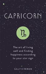 Capricorn: The Art of Living Well and Finding Happiness According to Your Star Sign