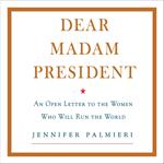 Dear Madam President