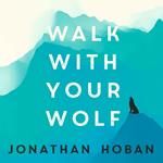 Walk With Your Wolf