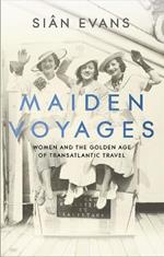 Maiden Voyages: women and the Golden Age of transatlantic travel