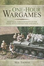 One-Hour Wargames: Practical Tabletop Battles for those with Limited Time and Space