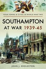 Southampton at War 1939 - 1945