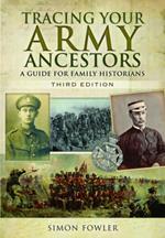 Tracing Your Army Ancestors - 3rd Edition: A Guide for Family Historians