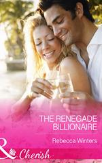 The Renegade Billionaire (Mills & Boon Cherish)