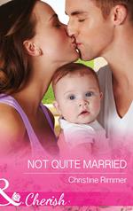 Not Quite Married (The Bravos of Justice Creek, Book 1) (Mills & Boon Cherish)