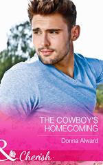 The Cowboy's Homecoming (Crooked Valley Ranch, Book 3) (Mills & Boon Cherish)