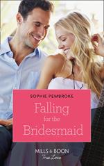 Falling for the Bridesmaid (Summer Weddings, Book 3) (Mills & Boon Cherish)