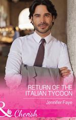 Return of the Italian Tycoon (The Vineyards of Calanetti, Book 2) (Mills & Boon Cherish)