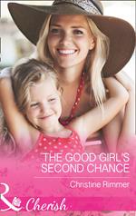 The Good Girl's Second Chance (The Bravos of Justice Creek, Book 2) (Mills & Boon Cherish)