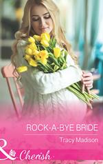 Rock-A-Bye Bride (The Colorado Fosters, Book 5) (Mills & Boon Cherish)