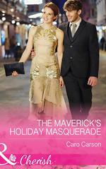 The Maverick's Holiday Masquerade (Montana Mavericks: What Happened at the Weddi, Book 5) (Mills & Boon Cherish)