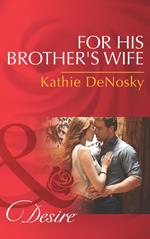 For His Brother's Wife (Texas Cattleman's Club: After the Storm, Book 8) (Mills & Boon Desire)