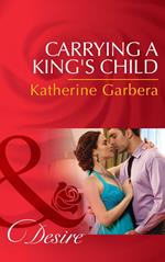 Carrying A King's Child (Dynasties: The Montoros, Book 0) (Mills & Boon Desire)