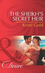 The Sheikh's Secret Heir (Mills & Boon Desire)