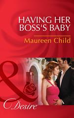 Having Her Boss's Baby (Pregnant by the Boss, Book 1) (Mills & Boon Desire)