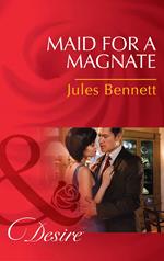 Maid For A Magnate (Dynasties: The Montoros, Book 5) (Mills & Boon Desire)