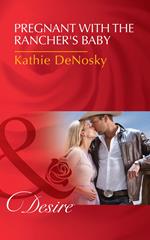 Pregnant With The Rancher's Baby (The Good, the Bad and the Texan, Book 5) (Mills & Boon Desire)