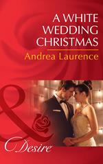 A White Wedding Christmas (Brides and Belles, Book 4) (Mills & Boon Desire)