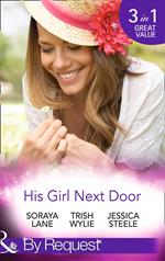 His Girl Next Door: The Army Ranger's Return / New York's Finest Rebel / The Girl from Honeysuckle Farm (Mills & Boon By Request)