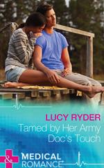 Tamed By Her Army Doc's Touch (Mills & Boon Medical)