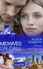 Always The Midwife (Midwives On-Call, Book 3) (Mills & Boon Medical)